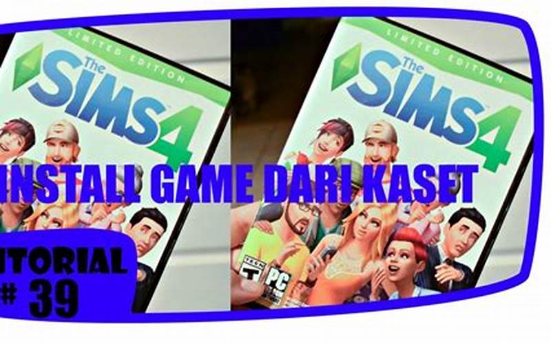 Cara Menginstal The Sims 4 Menggunakan Cd