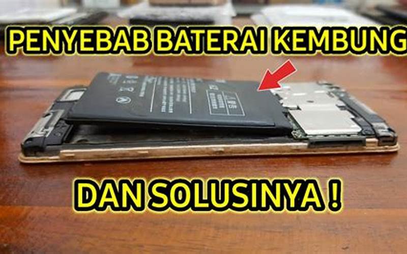 Cara Mengatasi Baterai Hp Melembung