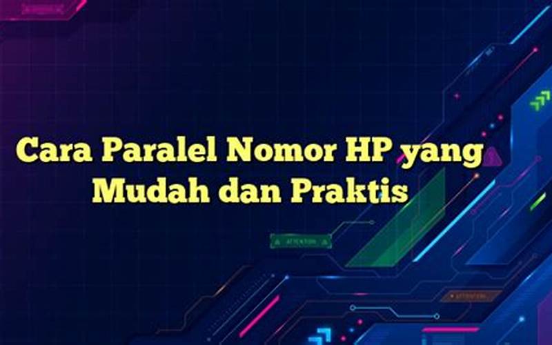 Cara Paralel Nomor Hp Yang Mudah Dan Praktis