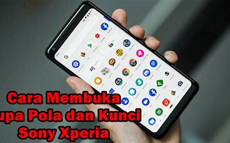 Cara Membuka Kunci Hp Sony Xperia Dengan Mudah