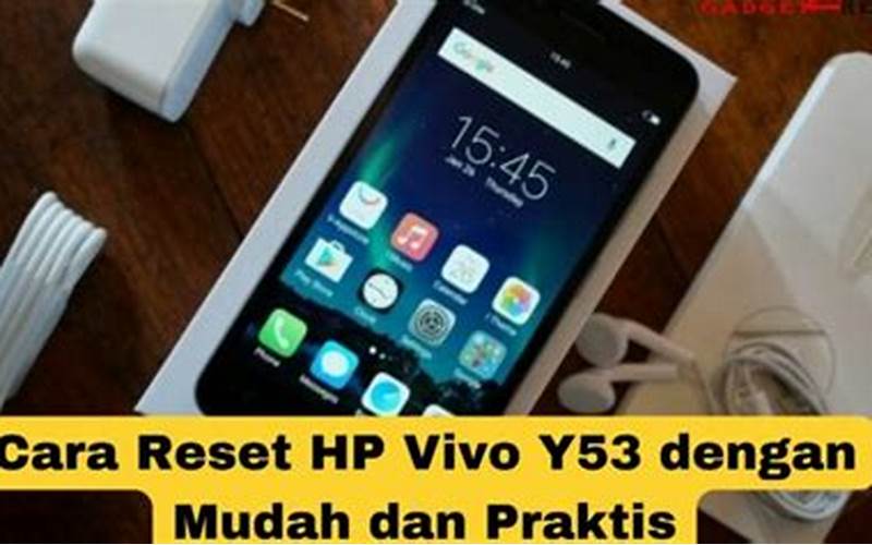 Cara Reset Hp Vivo Y53