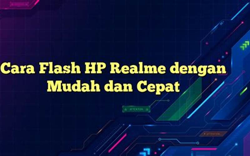 Cara Flash Hp Realme Dengan Mudah Dan Cepat