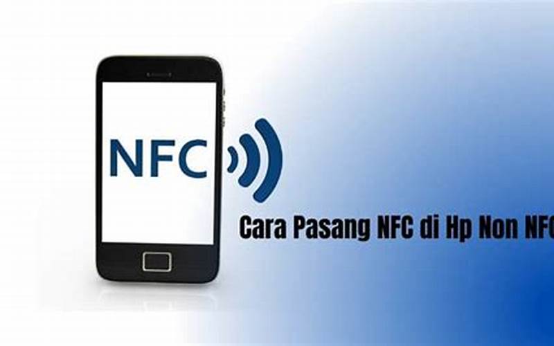 Cara Pasang Nfc Di Hp Non Nfc Dengan Mudah