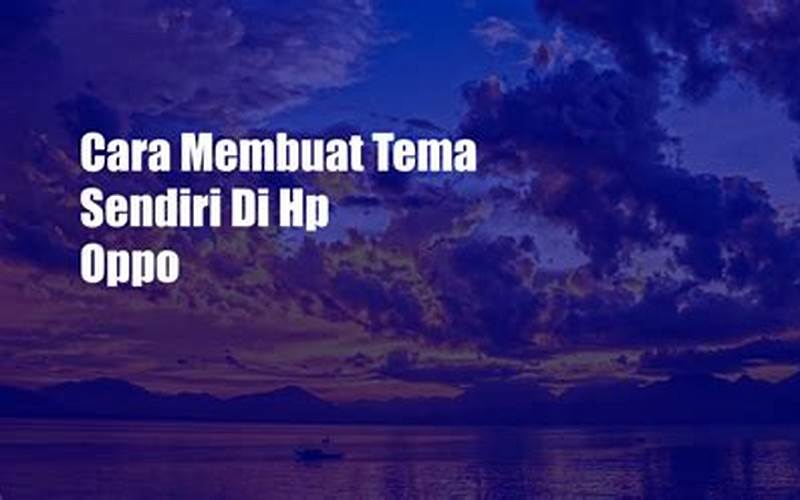 Cara Membuat Tema Sendiri Di Hp Oppo