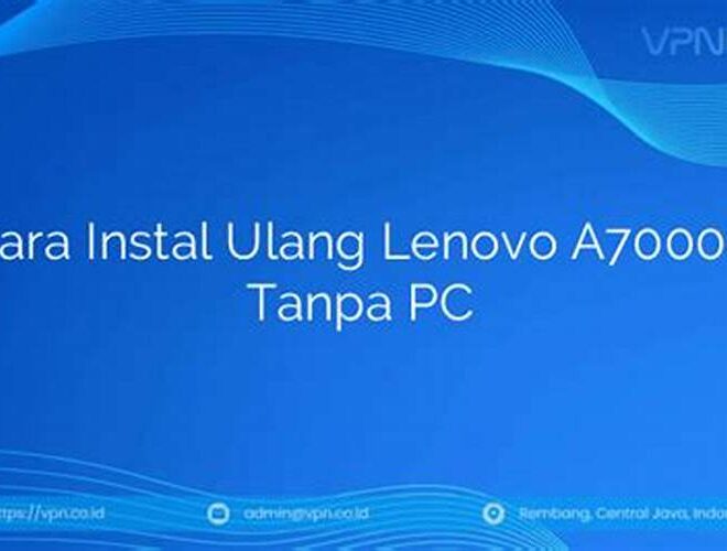 Cara Instal Ulang Lenovo A7000a Tanpa PC