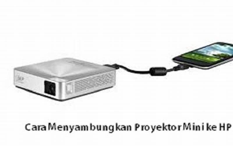Cara Menyambungkan Proyektor Mini Ke Hp