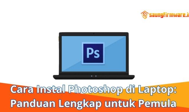 Cara Mudah Instal Photoshop di Laptop