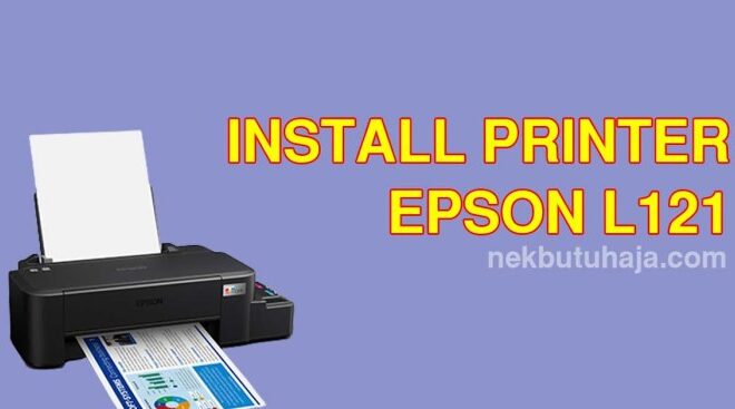 Panduan Langkah Demi Langkah Instalasi Printer Epson L121