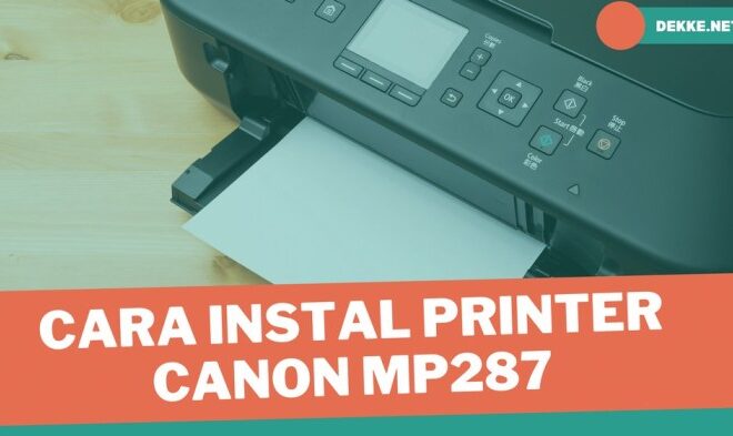 Cara Instal Printer Canon MP287: Panduan Lengkap